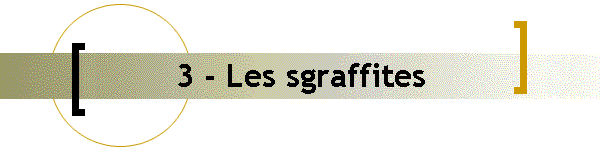 3 - Les sgraffites